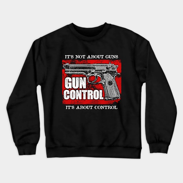 It's Not About Guns Gun Control Crewneck Sweatshirt by Tee-hub